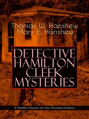 cover image of Detective Hamilton Cleek Mysteries – 8 Thriller Classics in One Premium Edition